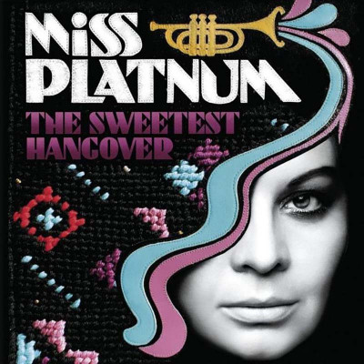 MISS PLATNUM "THE SWEETEST HANGOVER"