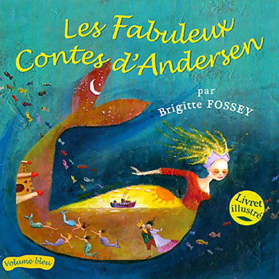LES FABULEUX CONTES D’ANDERSEN VOLUME BLEU (BRIGITTE FOSSEY)