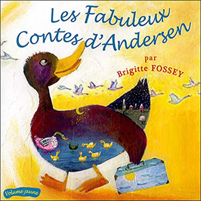 LES FABULEUX CONTES D’ANDERSEN VOLUME JAUNE (BRIGITTE FOSSEY)