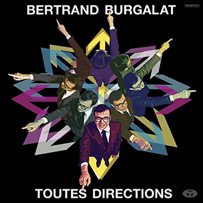 BERTRAND BURGALAT "TOUTES DIRECTIONS"