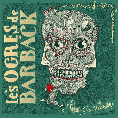 LES OGRES DE BARBACK "AMOURS GRISES & COLÈRES ROUGES"