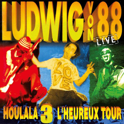 LUDWIG VON 88 "HOULALA 3 L'HEUREUX TOUR"