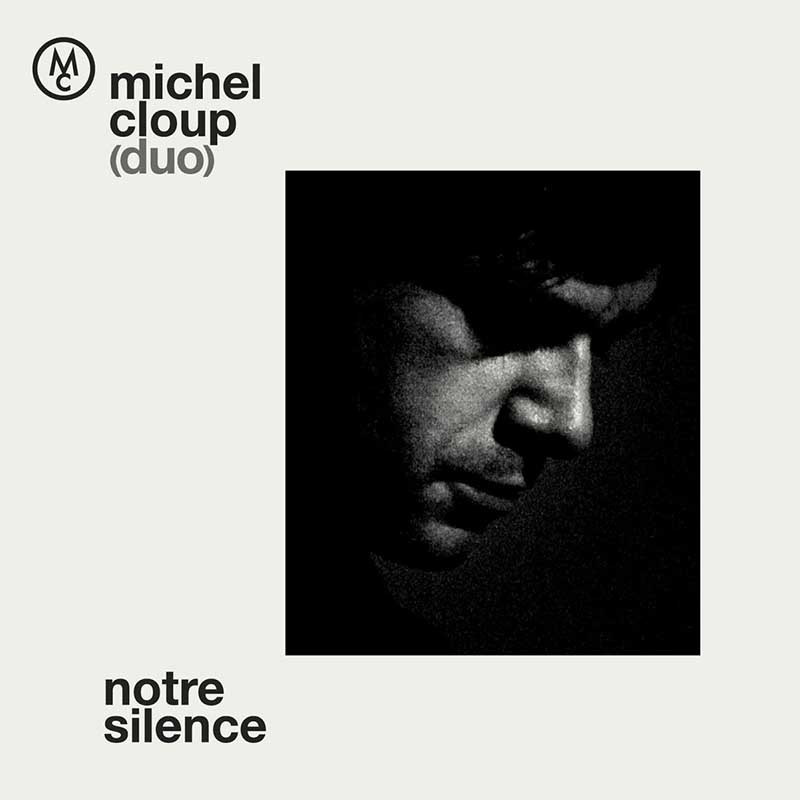 MICHEL CLOUP DUO "NOTRE SILENCE"