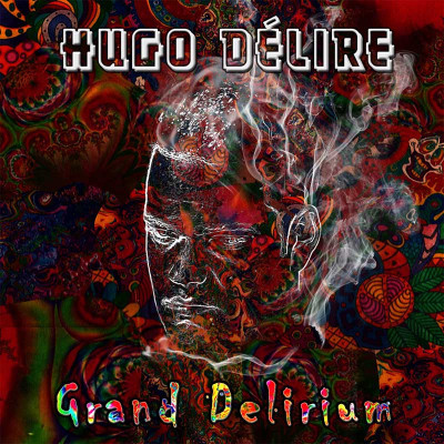 HUGO DELIRE "GRAND DELIRIUM"