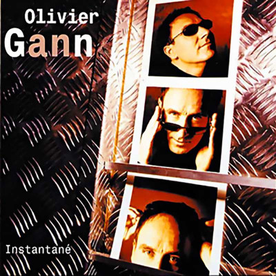 OLIVIER GANN "INSTANTANÉ"