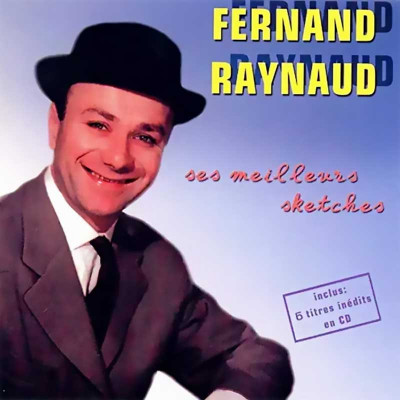 FERNAND RAYNAUD "SES MEILLEURS SKETCHS"