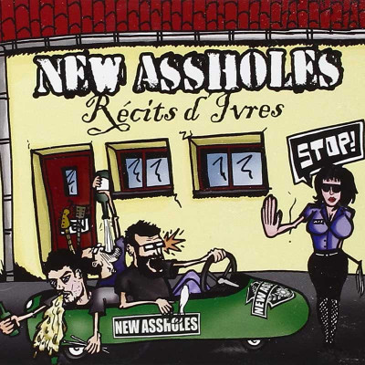 NEW ASSHOLES "RÉCITS D’IVRES"