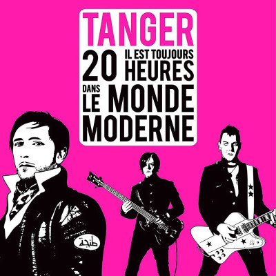 TANGER "IL EST TOUJOURS 20 HEURES DANS LE MONDE MODERNE"