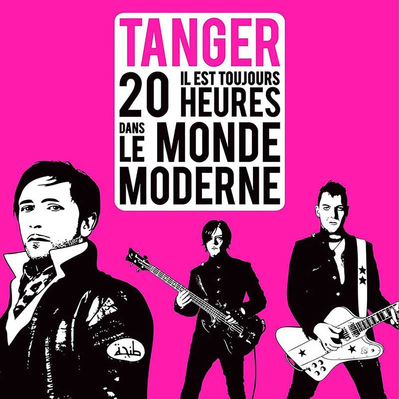 TANGER "IL EST TOUJOURS 20 HEURES DANS LE MONDE MODERNE"
