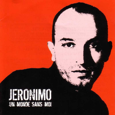 JERONIMO "UN MONDE SANS MOI"