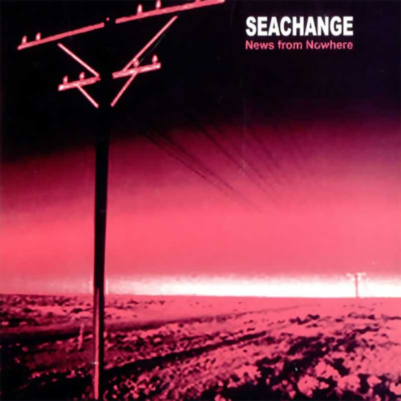 SEACHANGE "NEWS FROM NOWHERE"