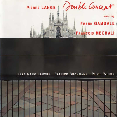 PIERRE LANGE FEATURING FRANK GAMBALE, FRANÇOIS MECHALI "DOUBLE CONCEPT"