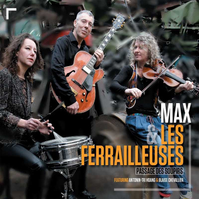 MAX ET LES FERRAILLEUSES "PASSAGE DES SOUPIRS"
