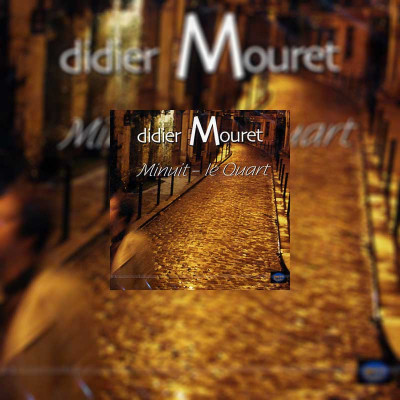 DIDIER MOURET "MINUIT - LE QUART"