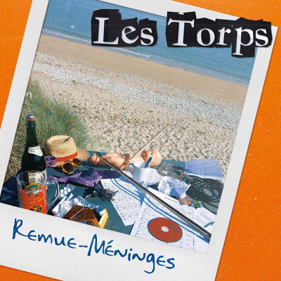 LES TORPS "REMUE-MÉNINGES"