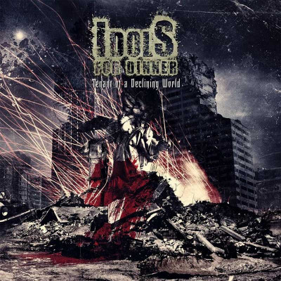 IDOLS FOR DINNER "TENANT OF A DECLINING WORLD"