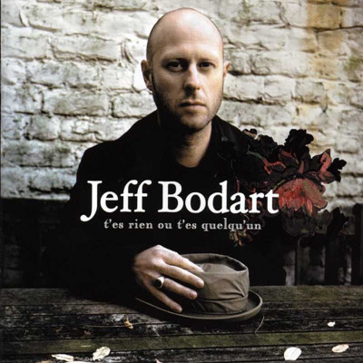 JEFF BODART "T’ES RIEN OU T’ES QUELQU’UN"