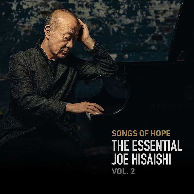 JOE HISAISHI "SONGS OF HOPE : THE ESSENTIAL JOE HISAISHI 2"