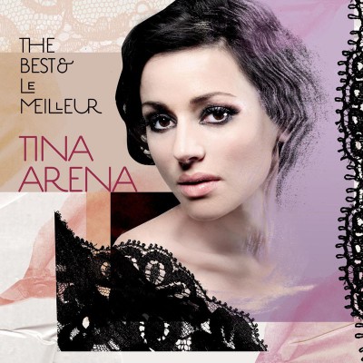 TINA ARENA  "THE BEST & LE MEILLEUR"